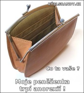 Moje peněženka trpí anorexií!